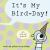 It's My Bird-Day!