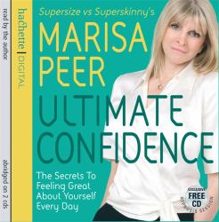 Ultimate Confidence : The Secrets to Feeling Good about Yourself Each Day