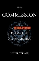 The Commission : The Uncensored History of the 9/11 Investigation