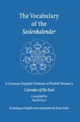 The Vocabulary of the Seelenkalender : A German-English Glossary of Rudolf Steiner's Calendar of the Soul