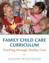 Family Child Care Curriculum : Teaching through Quality Care