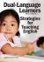 Dual-Language Learners : Strategies for Teaching English