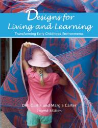 Designs for Living and Learning, Second Edition : Transforming Early Childhood Environments