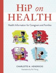 Hip on Health : Health Information for Caregivers and Families