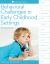 Behavioral Challenges in Early Childhood Settings Behavioral Challenges in Early Childhood Settings