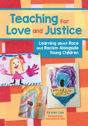 Teaching for Love and Justice : Learning about Race and Racism Alongside Young Children