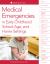 Medical Emergencies in Early Childhood, School-Age, and Home Settings