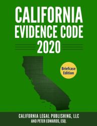 California Evidence Code 2020 : Complete Rules As Revised Through January 1 2020