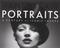 Vanity Fair : The Portraits - A Century of Iconic Images