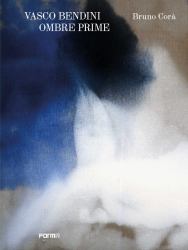 Vasco Bendini. Ombre Prime
