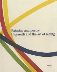 Painting and Poetry: Ungaretti and the Art of Seeing