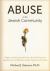 Abuse in the Jewish Community : Religious and Communal Factors That Undermine the Apprehension of Offenders and the Treatment of Victims