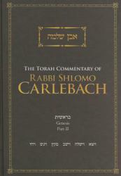 The Torah Commentary of Rabbi Shlomo Carlebach : Genesis, Part II