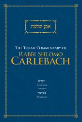The TORAH COMMENTARY of RABBI SHLOMO CARLEBACH: Leviticus and Numbers