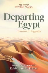 Departing Egypt Passover Haggada : Insights and Commentary by Rabbi Aryeh A. Frimer