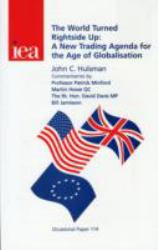 The World Turned Rightside Up : A New Trading Agenda for the Age of Globalisation