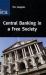 Central Banking in a Free Society