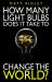How Many Light Bulbs Does It Take to Change the World?