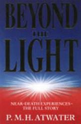 Beyond the Light : Near-Death Experiences: The Full Story