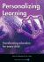 Personalizing Learning : Transforming Education for Every Child