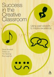 Success in the Creative Classroom : Using Past Wisdom to Inspire Excellence