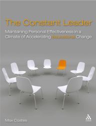 The Constant Leader : Maintaining Personal Effectiveness in a Climate of Accelerating Educational Change
