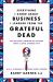 Everything I Know About Business I Learned from the Grateful Dead