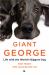 Giant George : Life with the World's Biggest Dog Giant George : Life with the World's Biggest Dog