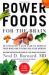 Power Foods for the Brain : An Effective 3-Step Plan to Protect Your Mind and Strengthen Your Memory