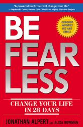 Be Fearless : Change Your Life in 28 Days