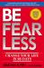 Be Fearless : Change Your Life in 28 Days Be Fearless : Change Your Life in 28 Days