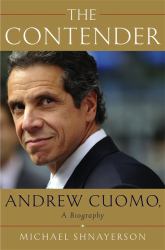 The Contender : Andrew Cuomo, a Biography