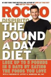 The Pound a Day Diet : Lose up to 5 Pounds in 5 Days by Eating the Foods You Love