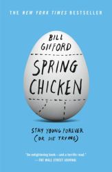 Spring Chicken : Stay Young Forever (or Die Trying)
