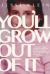 You'll Grow Out of It