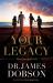 Your Legacy : The Greatest Gift Your Legacy : The Greatest Gift