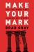 Make Your Mark : Getting Right What Samson Got Wrong