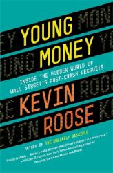 Young Money : Inside the Hidden World of Wall Street's Post-Crash Recruits