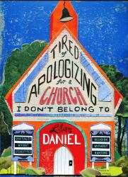 Tired of Apologizing for a Church I Don't Belong To : Spirituality Without Stereotypes, Religion Without Ranting