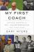 My First Coach : Inspiring Stories of NFL Quarterbacks and Their Dads
