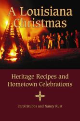 A Louisiana Christmas : Heritage Recipes and Hometown Celebrations