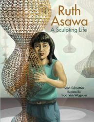 Ruth Asawa : A Sculpting Life