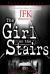 The Girl on the Stairs : The Search for a Missing Witness to the JFK Assassination