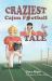 Craziest Cajun Football Tale Craziest Cajun Football Tale