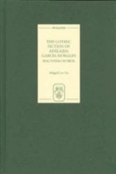 The Gothic Fiction of Adelaida García Morales : Haunting Words
