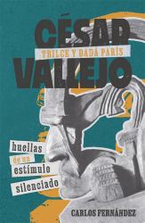 C Sar Vallejo, Trilce y Dad Par S : Huellas de un Est Mulo Silenciado
