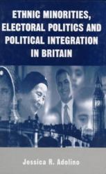 Ethnic Minorities, Electoral Politics and Political Integration in Britain