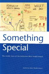 Something Special : The Inside Story of the Katherine West Health Board