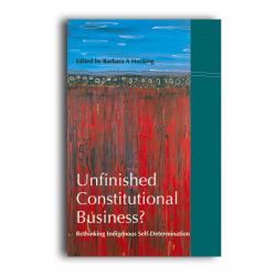 Unfinished Constitutional Business? : Rethinking Indigenous Self-Determination