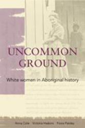 Uncommon Ground : White Women in Aboriginal History